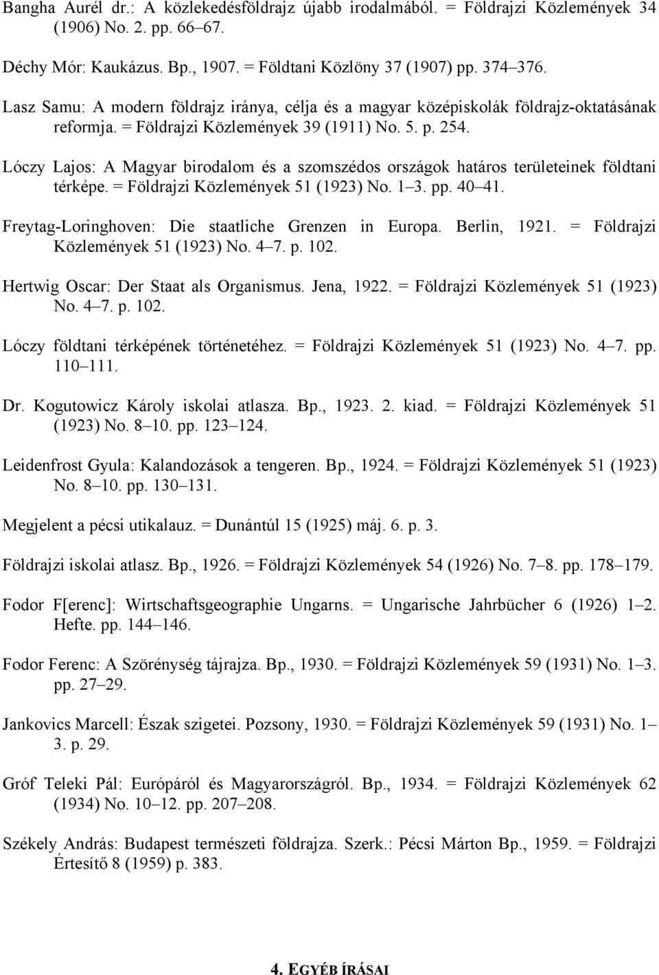 Lóczy Lajos: A Magyar birodalom és a szomszédos országok határos területeinek földtani térképe. = Földrajzi Közlemények 51 (1923) No. 1 3. pp. 40 41.