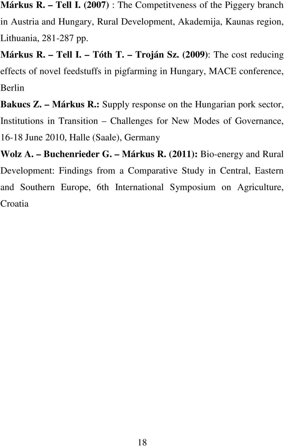 : Supply response on the Hungarian pork sector, Institutions in Transition Challenges for New Modes of Governance, 16-18 June 2010, Halle (Saale), Germany Wolz A.