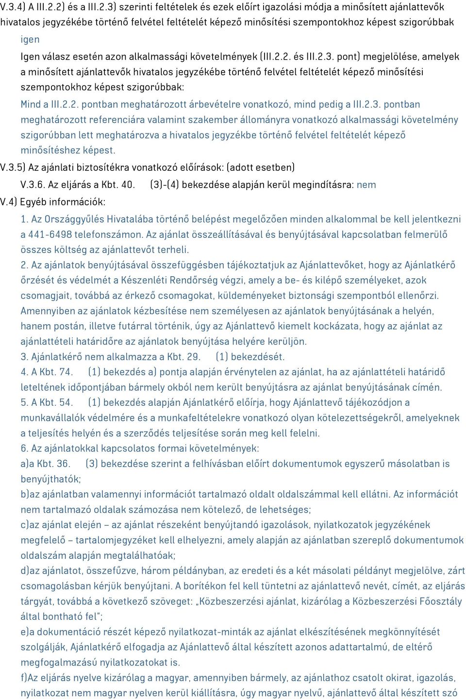 Igen válasz esetén azon alkalmassági követelmények (III.2.2. és III.2.3.