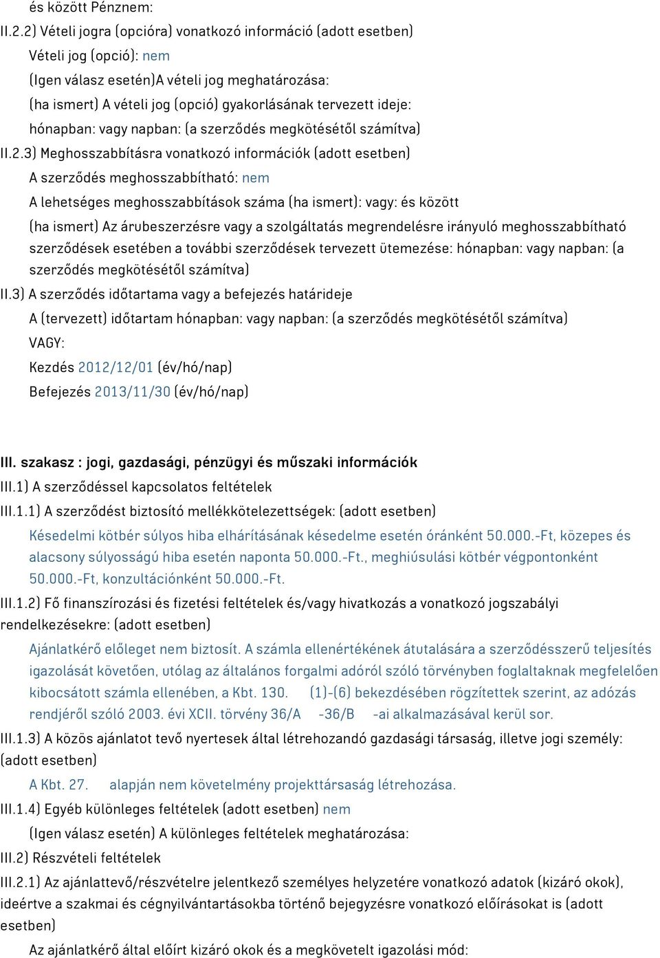 hónapban: vagy napban: (a szerződés megkötésétől számítva) II.2.