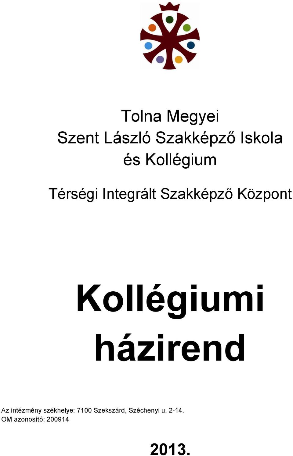 Kollégiumi házirend Az intézmény székhelye: 7100