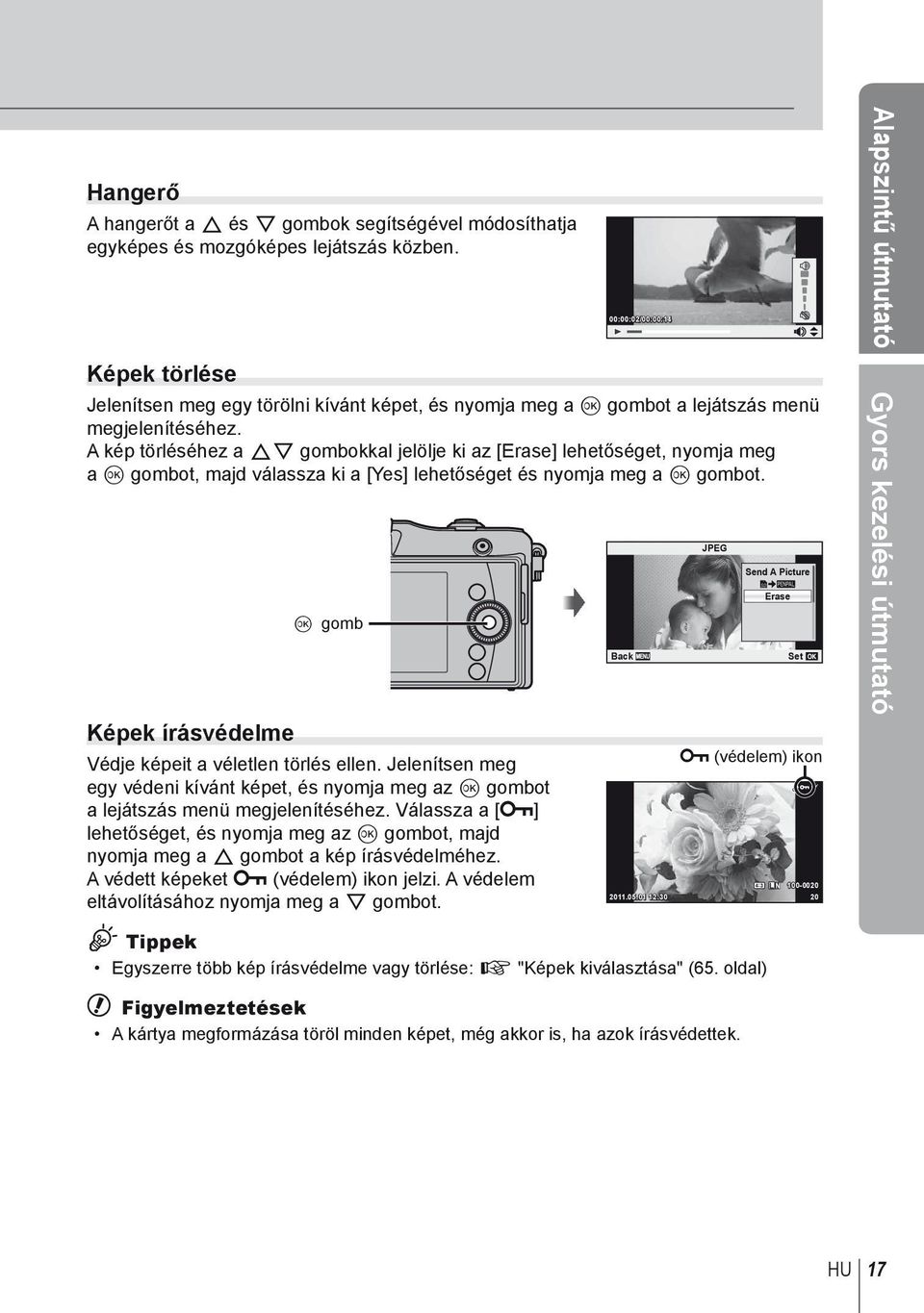 A kép törléséhez a FG gombokkal jelölje ki az [Erase] lehetőséget, nyomja meg a Q gombot, majd válassza ki a [Yes] lehetőséget és nyomja meg a Q gombot.