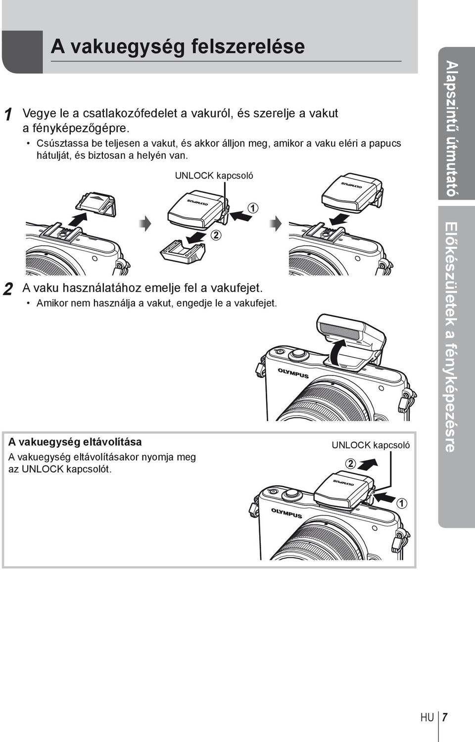 UNLOCK kapcsoló 1 Alapszintű útmutató 2 A vaku használatához emelje fel a vakufejet.