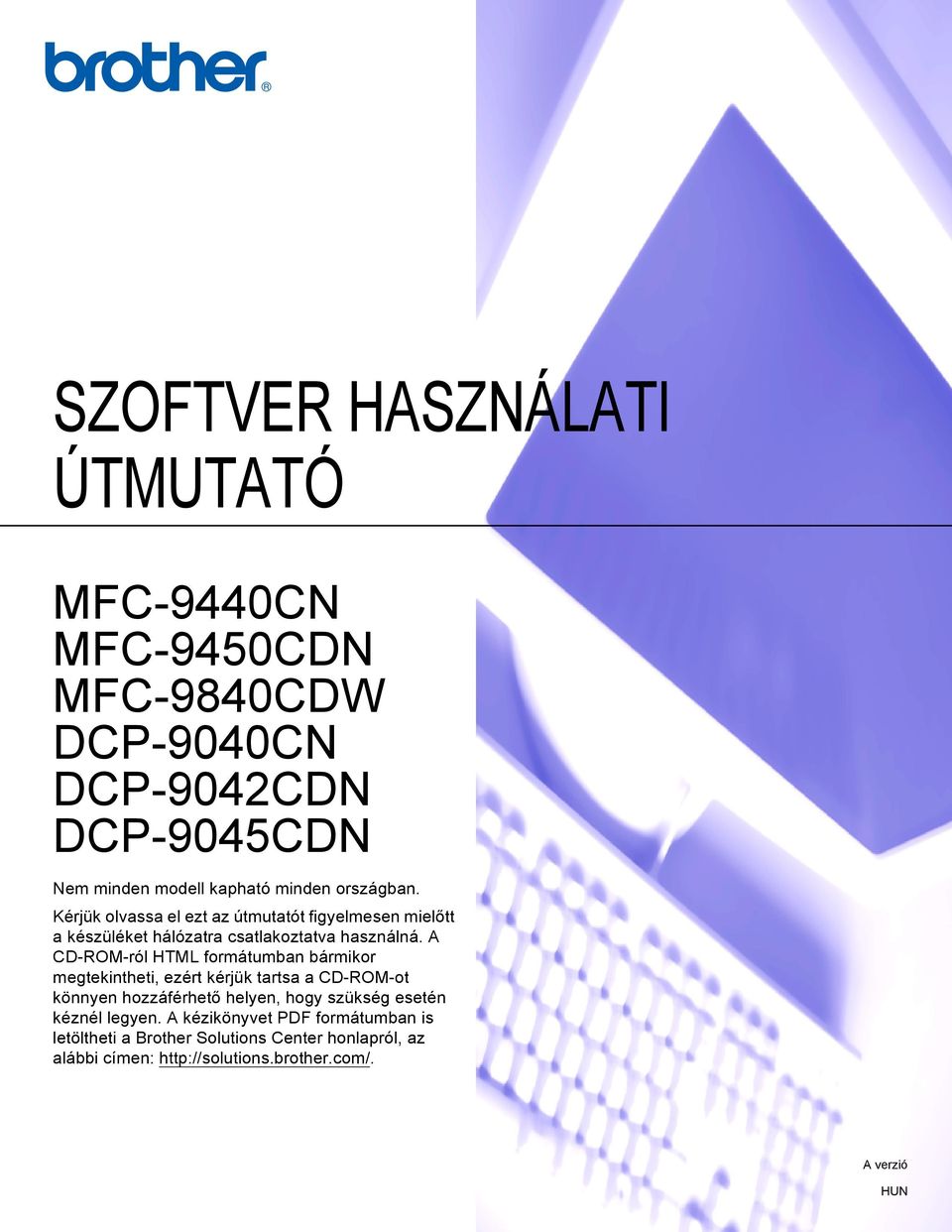 A CD-ROM-ról HTML formátumban bármikor megtekintheti, ezért kérjük tartsa a CD-ROM-ot könnyen hozzáférhető helyen, hogy szükség esetén