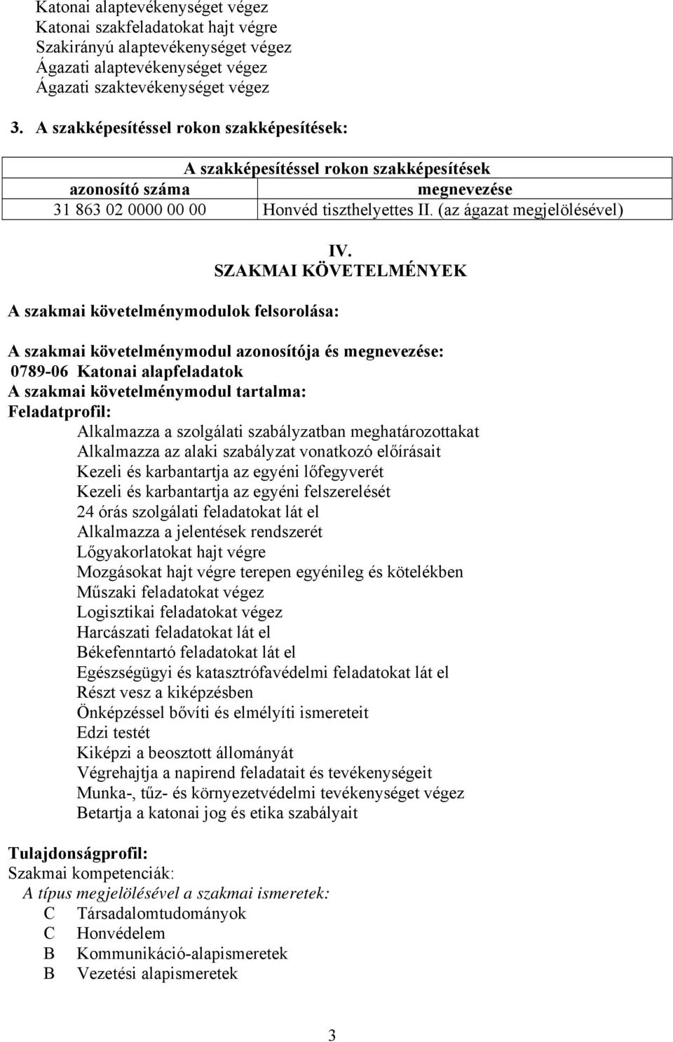 (az ágazat megjelölésével) A szakmai követelménymodulok felsorolása: IV.