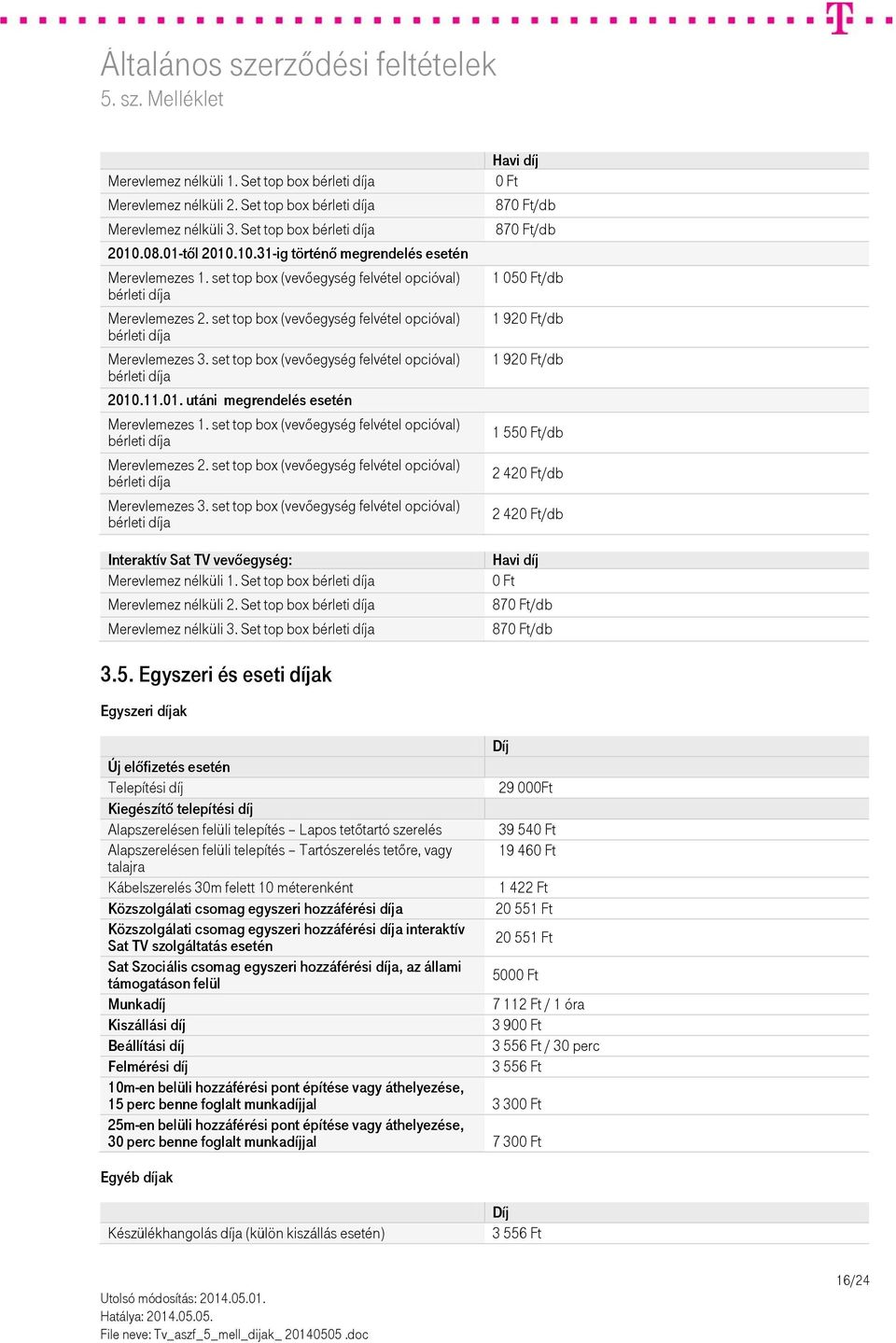 set top box (vevőegység felvétel opcióval) bérleti díja 2010.11.01. utáni megrendelés esetén Merevlemezes 1.