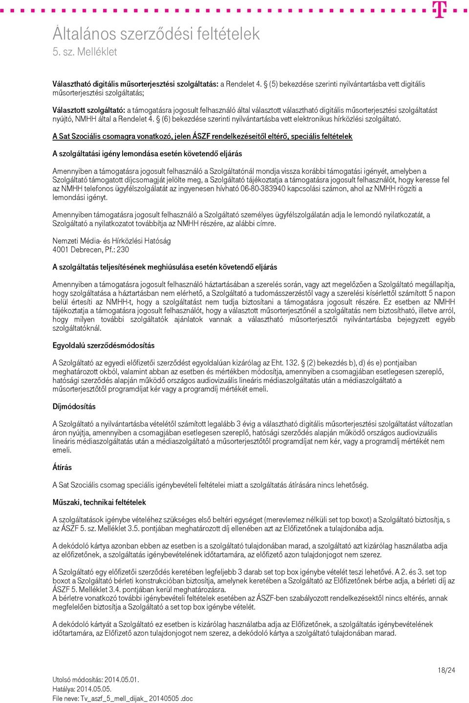 szolgáltatást nyújtó, NMHH által a Rendelet 4. (6) bekezdése szerinti nyilvántartásba vett elektronikus hírközlési szolgáltató.