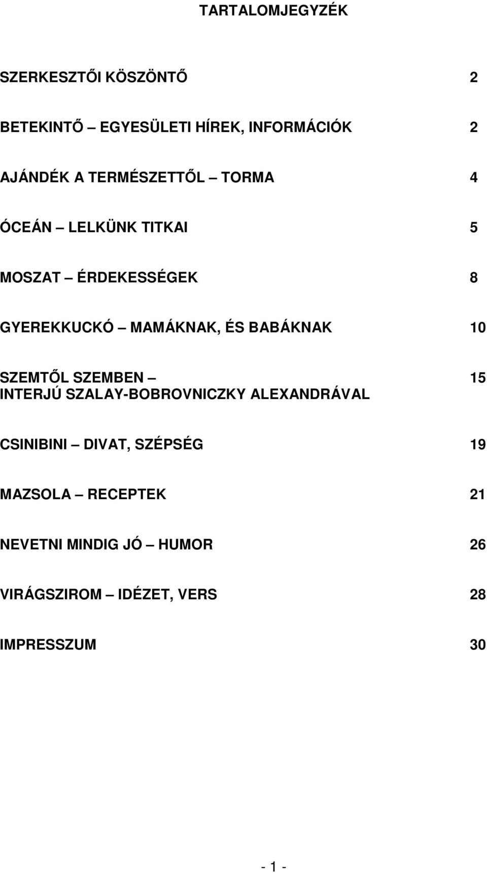 BABÁKNAK 10 SZEMTŐL SZEMBEN 15 INTERJÚ SZALAY-BOBROVNICZKY ALEXANDRÁVAL CSINIBINI DIVAT,