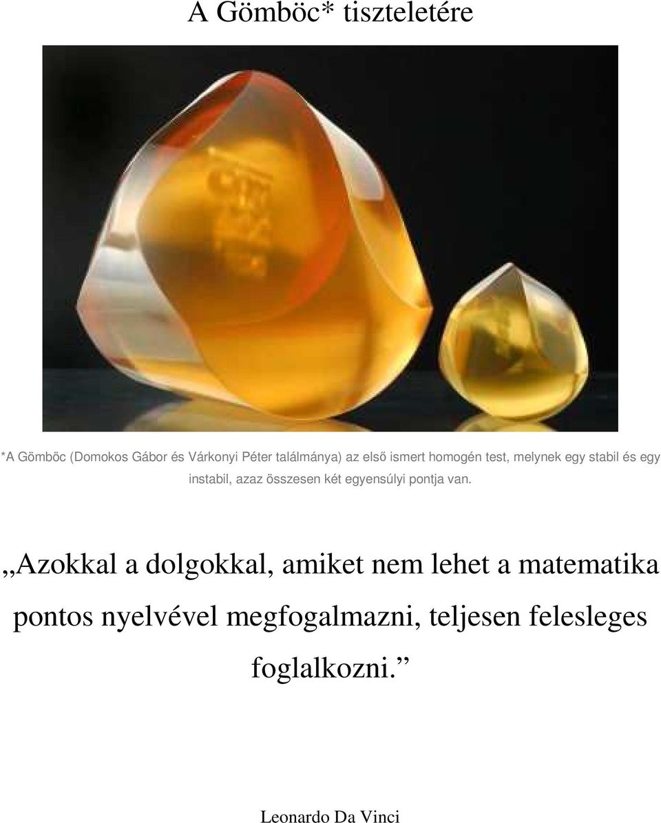 két egyensúlyi pontja van.