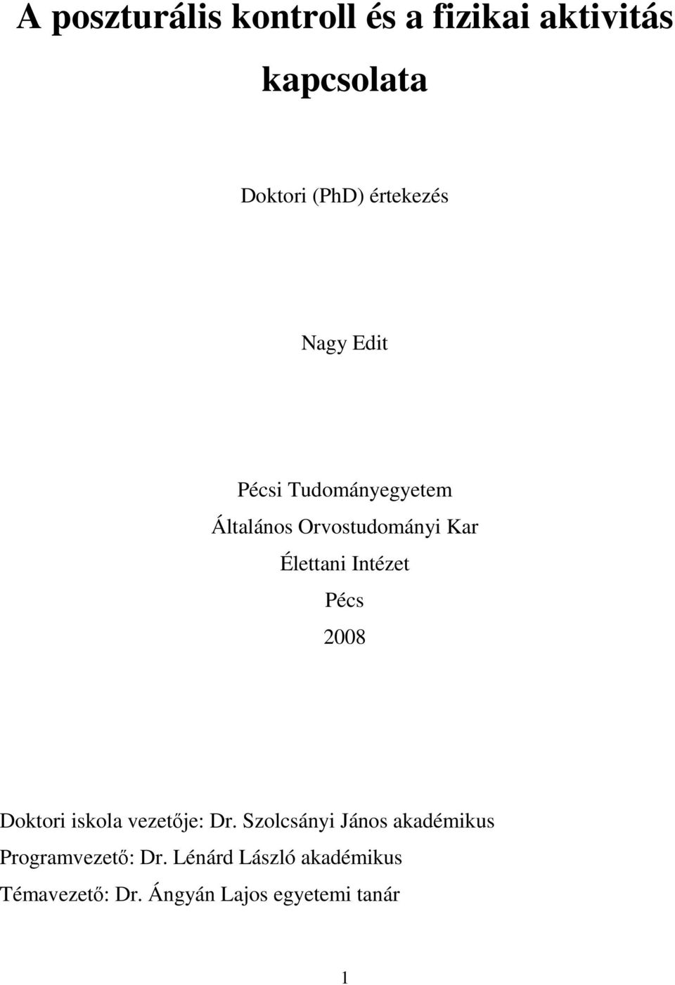 Élettani Intézet Pécs 28 Doktori iskola vezetıje: Dr.