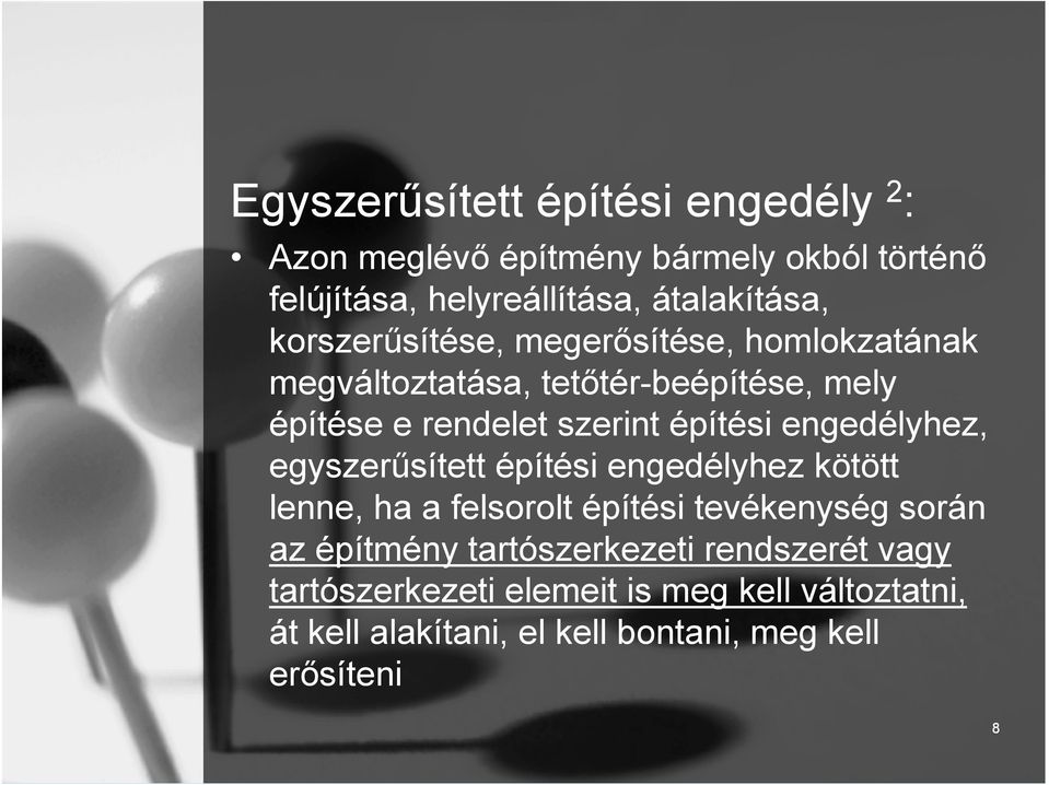 engedélyhez, egyszerűsített építési engedélyhez kötött lenne, ha a felsorolt építési tevékenység során az építmény