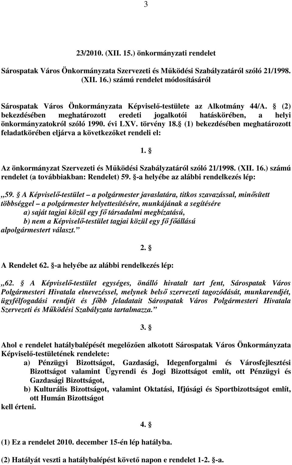 (2) bekezdésében meghatározott eredeti jogalkotói hatáskörében, a helyi önkormányzatokról szóló 1990. évi LXV. törvény 18.