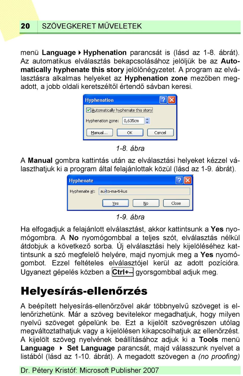 ábra A Manual gombra kattintás után az elválasztási helyeket kézzel választhatjuk ki a program által felajánlottak közül (lásd az 1-9.