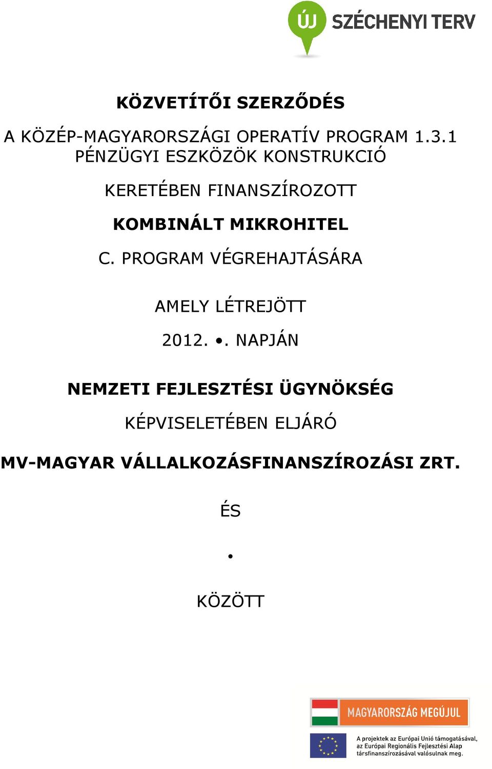 MIKROHITEL C. PROGRAM VÉGREHAJTÁSÁRA AMELY LÉTREJÖTT 2012.