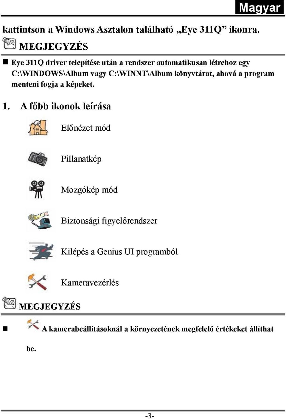 C:\WINNT\Album könyvtárat, ahová a program menteni fogja a képeket. 1.