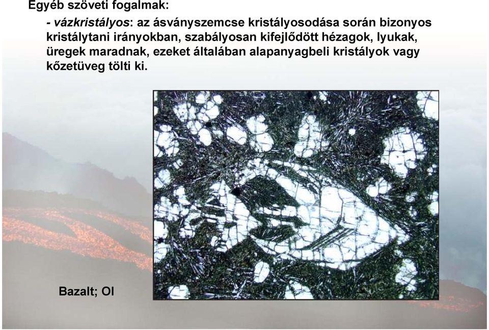 szabályosan kifejlődött hézagok, lyukak, üregek maradnak,