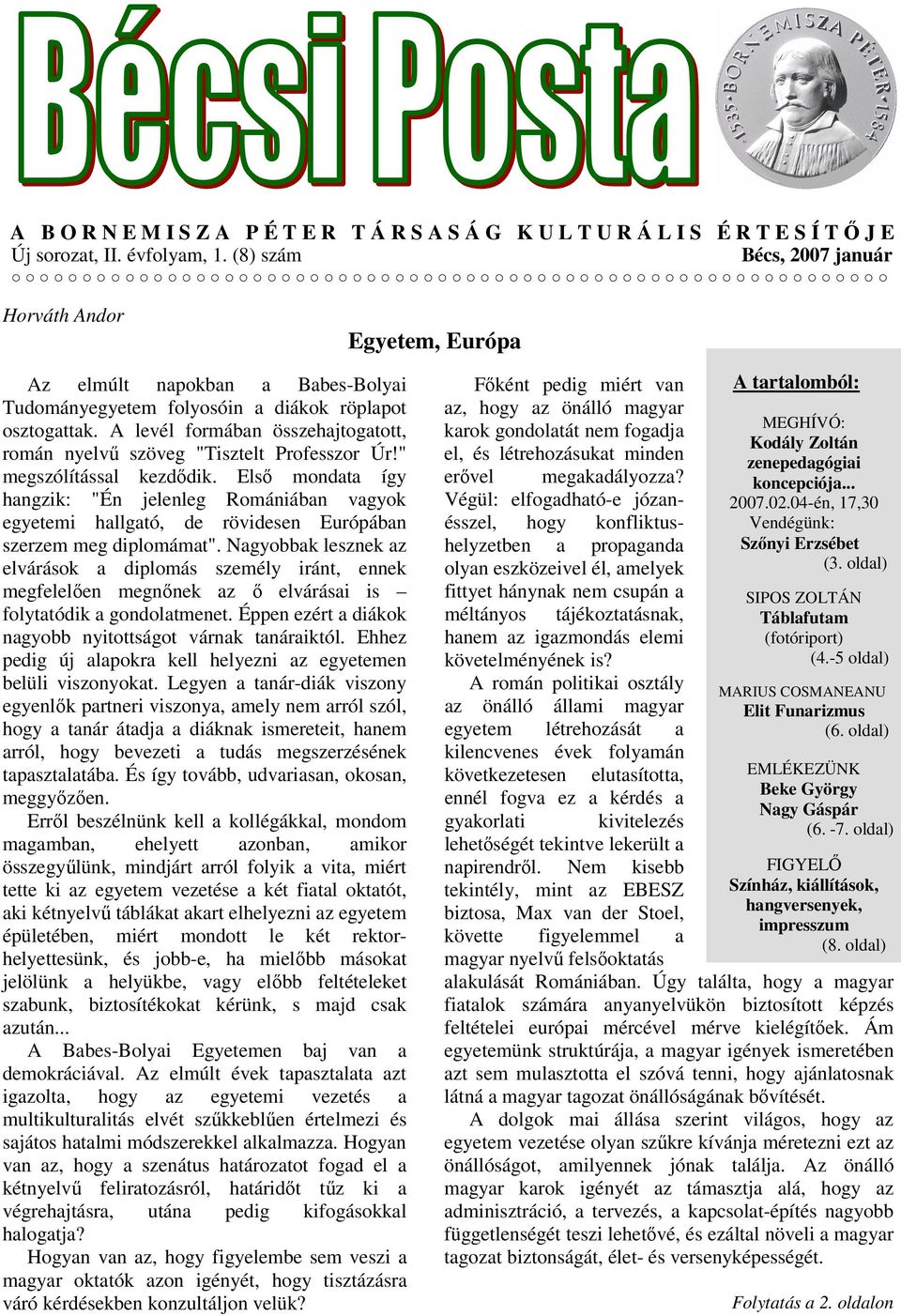 A levél formában összehajtogatott, román nyelvű szöveg "Tisztelt Professzor Úr!" megszólítással kezdődik.