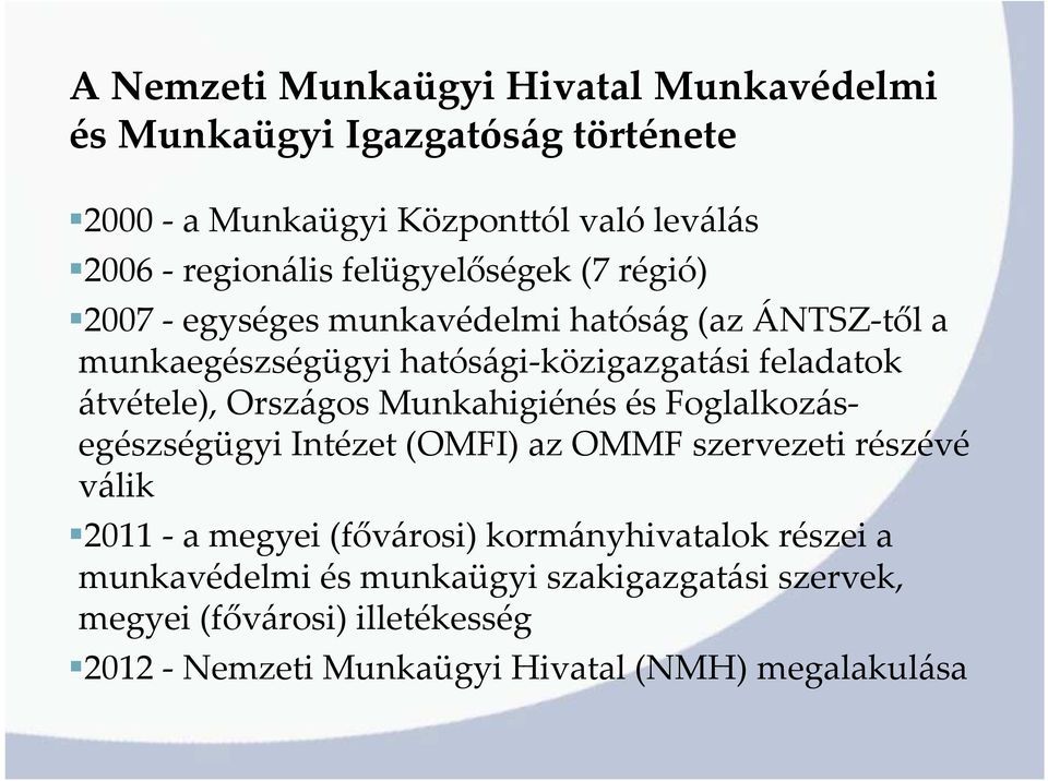 átvétele), Országos Munkahigiénés és Foglalkozásegészségügyi Intézet (OMFI) az OMMF szervezeti részévé válik 2011 -a megyei (fővárosi)