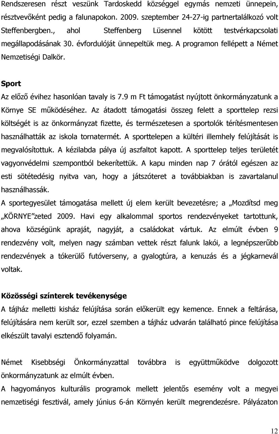 9 m Ft támogatást nyújtott önkormányzatunk a Környe SE működéséhez.