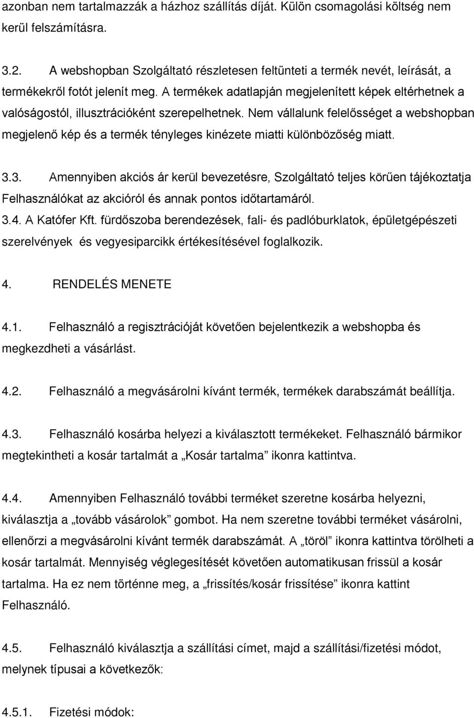 A termékek adatlapján megjelenített képek eltérhetnek a valóságostól, illusztrációként szerepelhetnek.