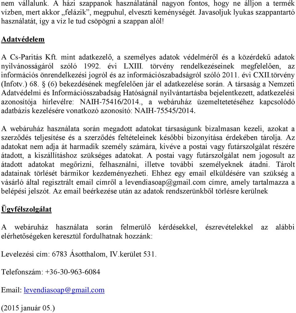 mint adatkezelő, a személyes adatok védelméről és a közérdekű adatok nyilvánosságáról szóló 1992. évi LXIII.