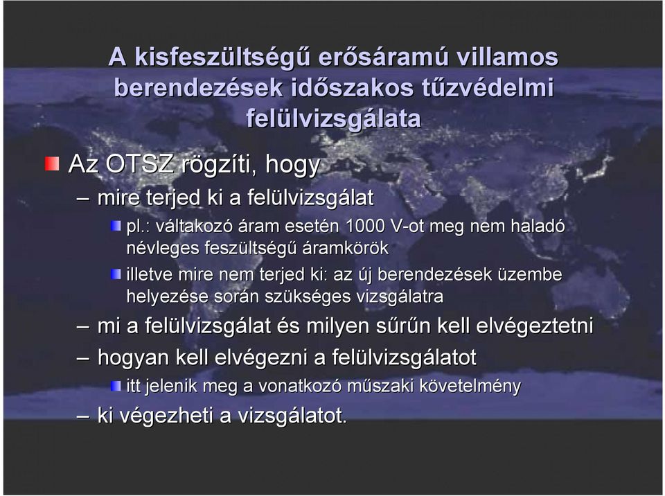 : váltakozv ltakozó áram esetén n 1000 V-ot meg nem haladó névleges feszülts ltségű áramkörök illetve mire nem terjed ki: az új j berendezések