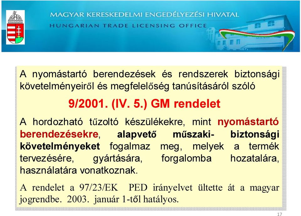 ) GM rendelet A hordozható tűzoltó készülékekre, mint nyomástartó berendezésekre, alapvető műszaki- biztonsági