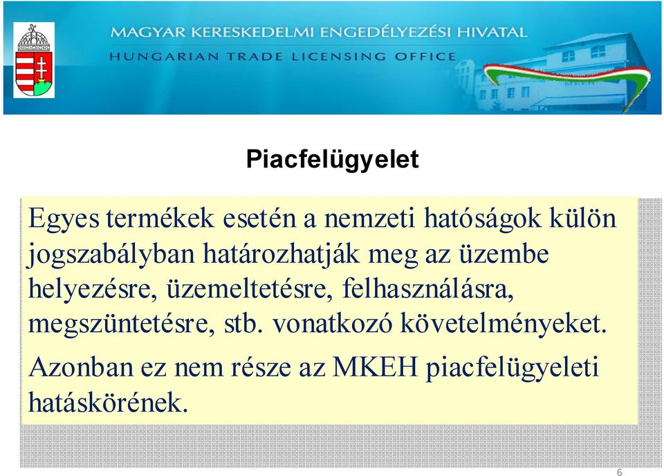 üzemeltetésre, felhasználásra, megszüntetésre, stb.