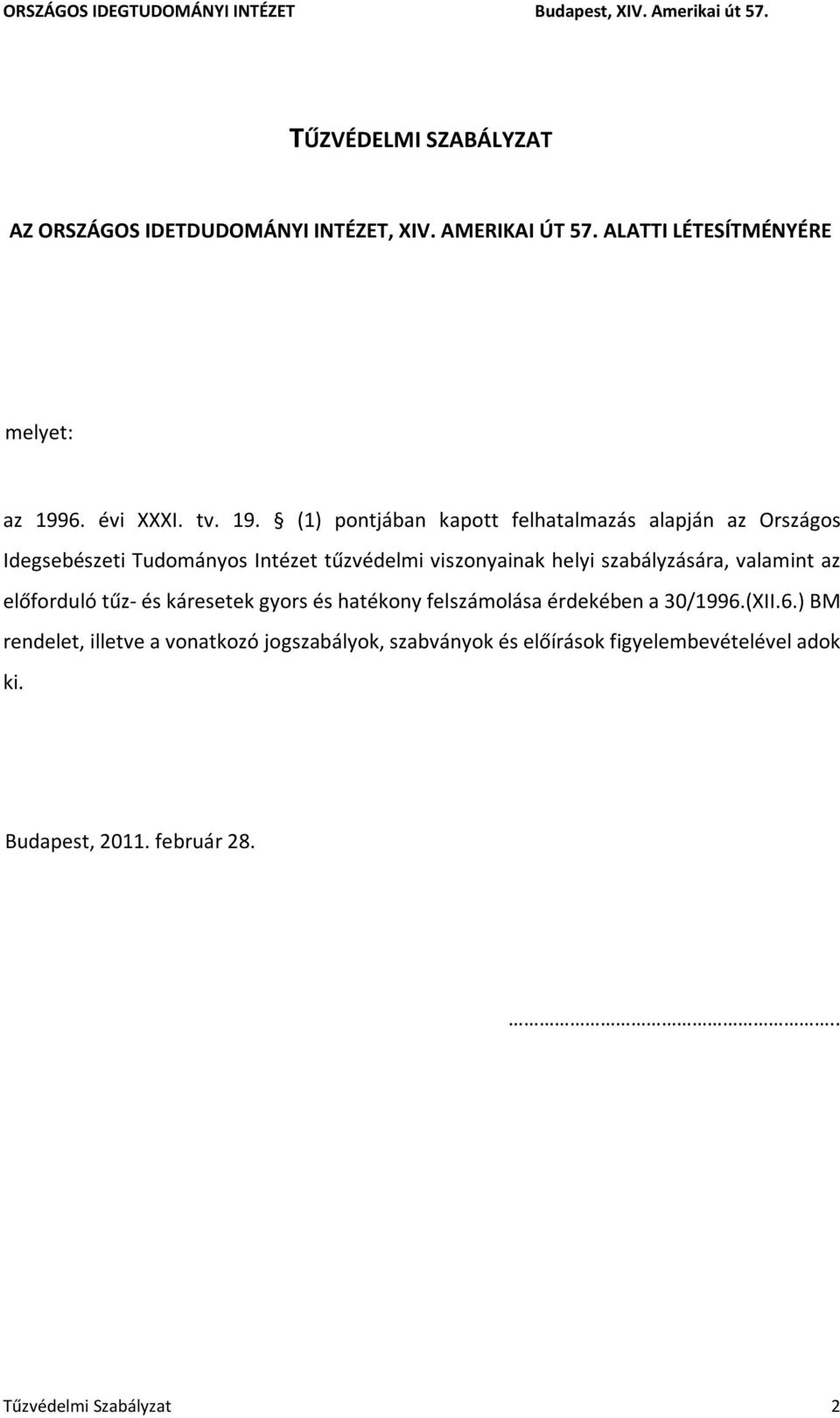 szabályzására, valamint az előforduló tűz- és káresetek gyors és hatékony felszámolása érdekében a 30/1996.