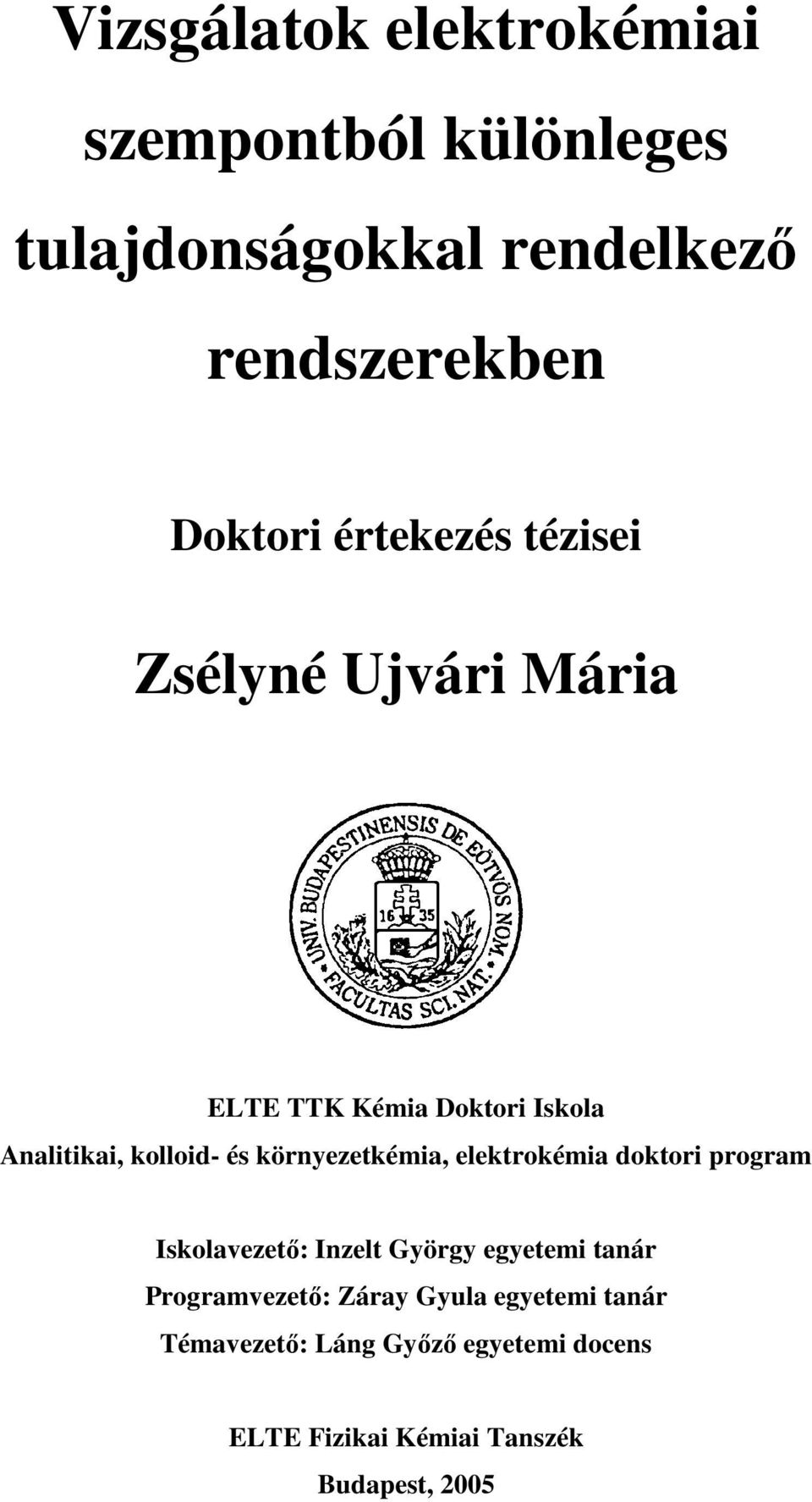 környezetkémia, elektrokémia doktori program Iskolavezető: Inzelt György egyetemi tanár