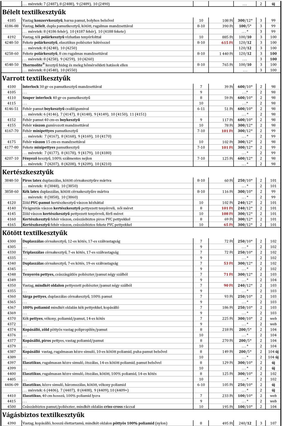 100/5* 3 99... méretek: 8 (4186 fehér), 10 (4187 fehér), 10 (4188 fekete).