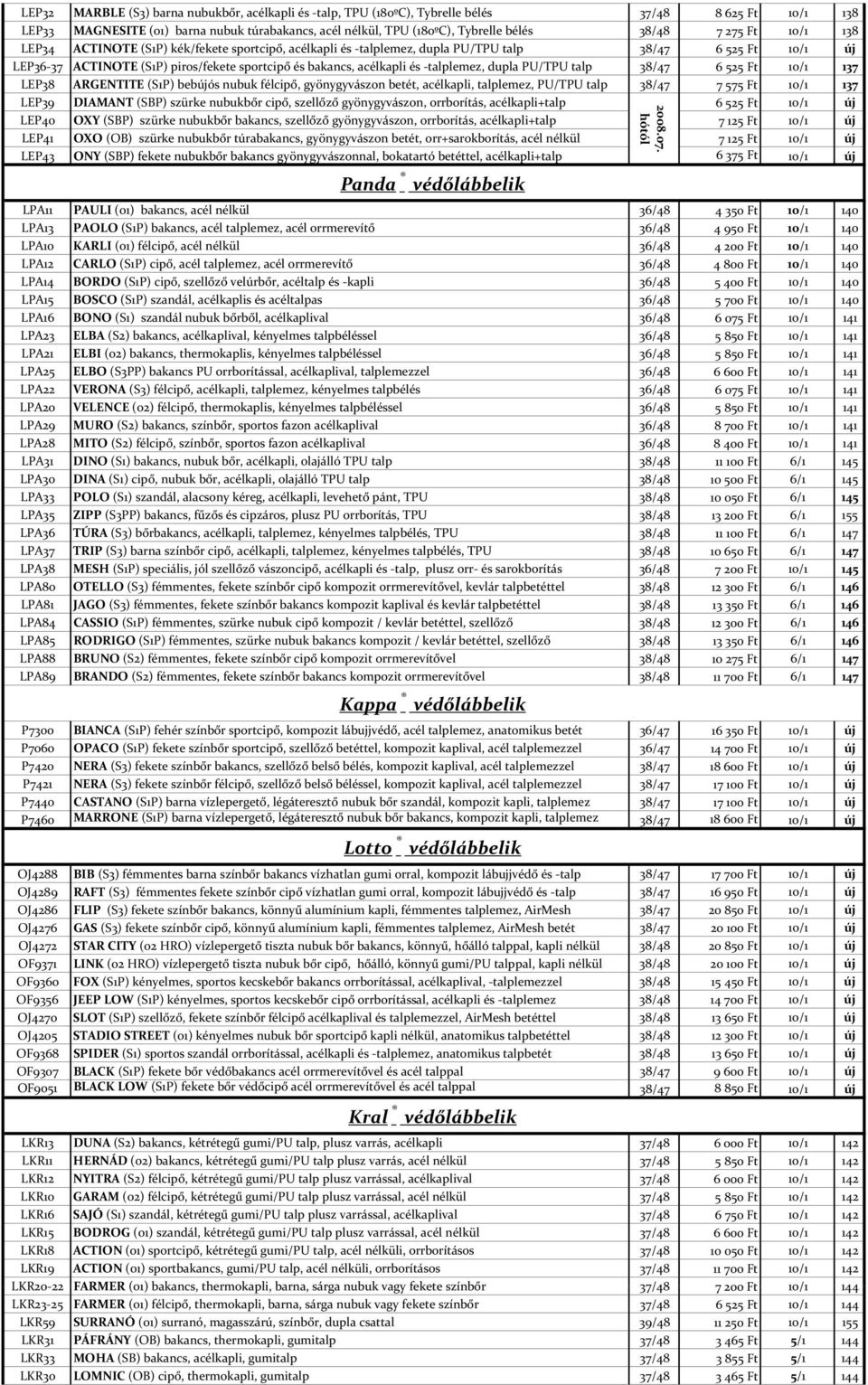 -talplemez, dupla PU/TPU talp 38/47 6525 Ft 10/1 137 LEP38 ARGENTITE (S1P) bebújós nubuk félcipő, gyönygyvászon betét, acélkapli, talplemez, PU/TPU talp 38/47 7 575 Ft 10/1 137 LEP39 DIAMANT (SBP)