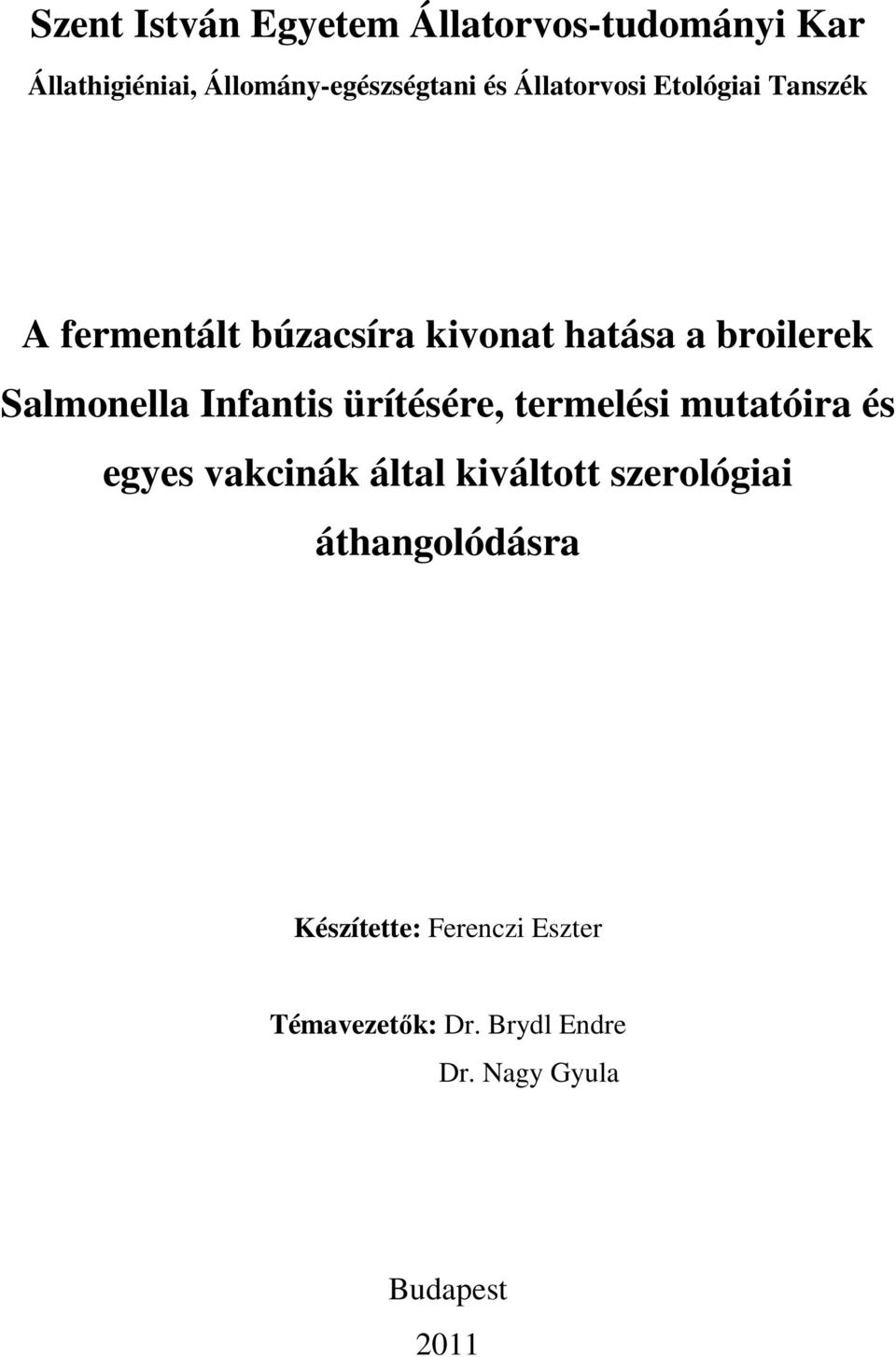 Infantis ürítésére, termelési mutatóira és egyes vakcinák által kiváltott szerológiai