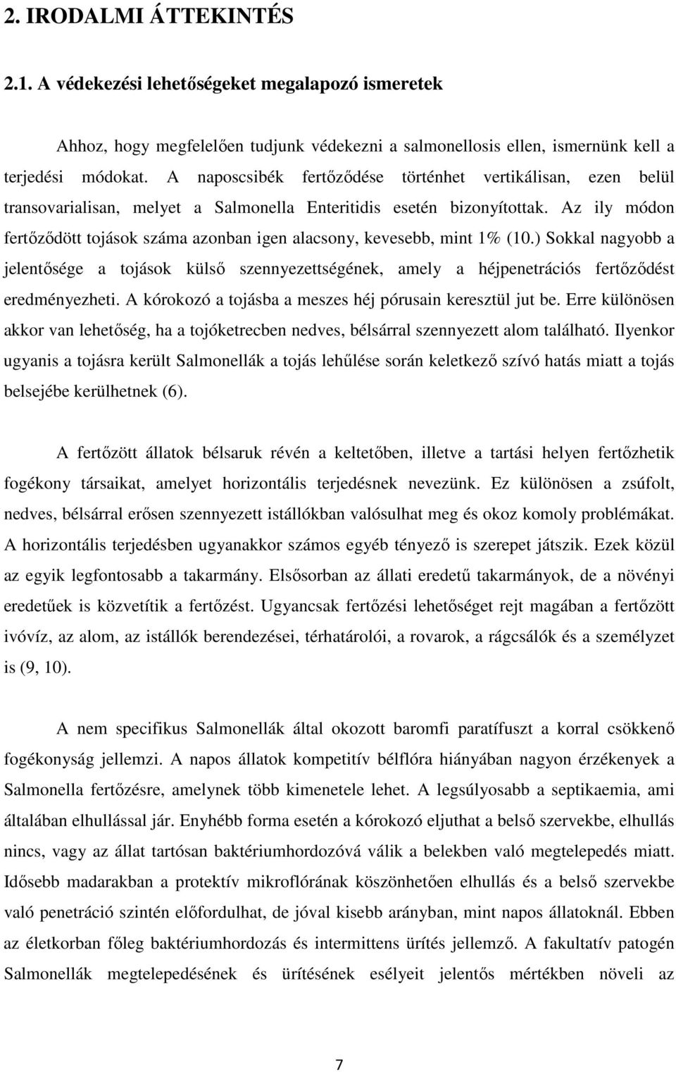 Az ily módon fertőződött tojások száma azonban igen alacsony, kevesebb, mint 1% (10.