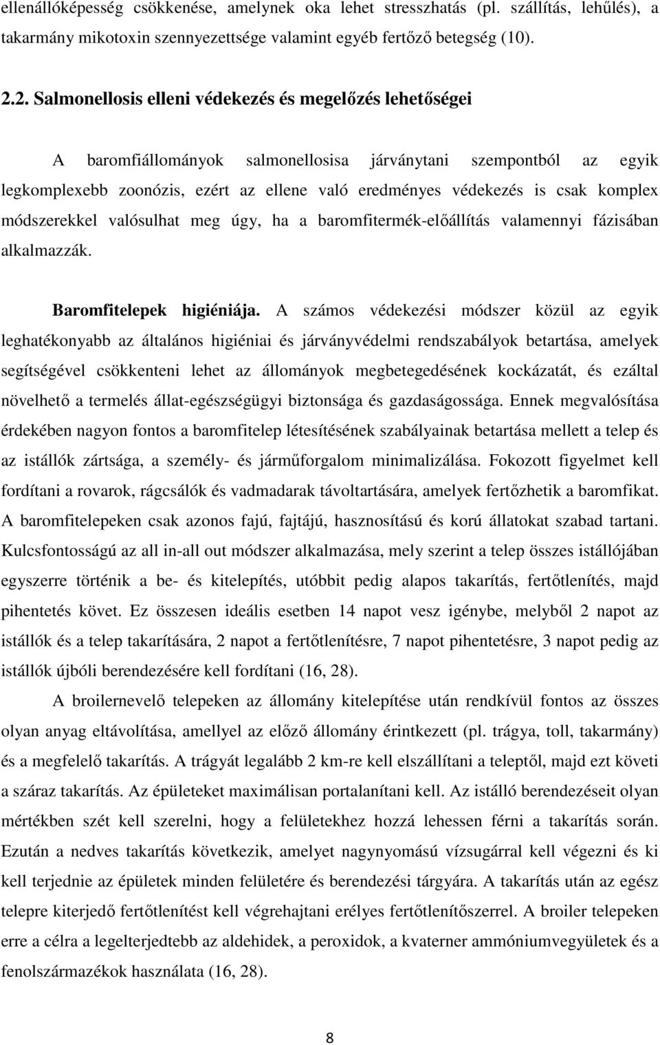 csak komplex módszerekkel valósulhat meg úgy, ha a baromfitermék-előállítás valamennyi fázisában alkalmazzák. Baromfitelepek higiéniája.