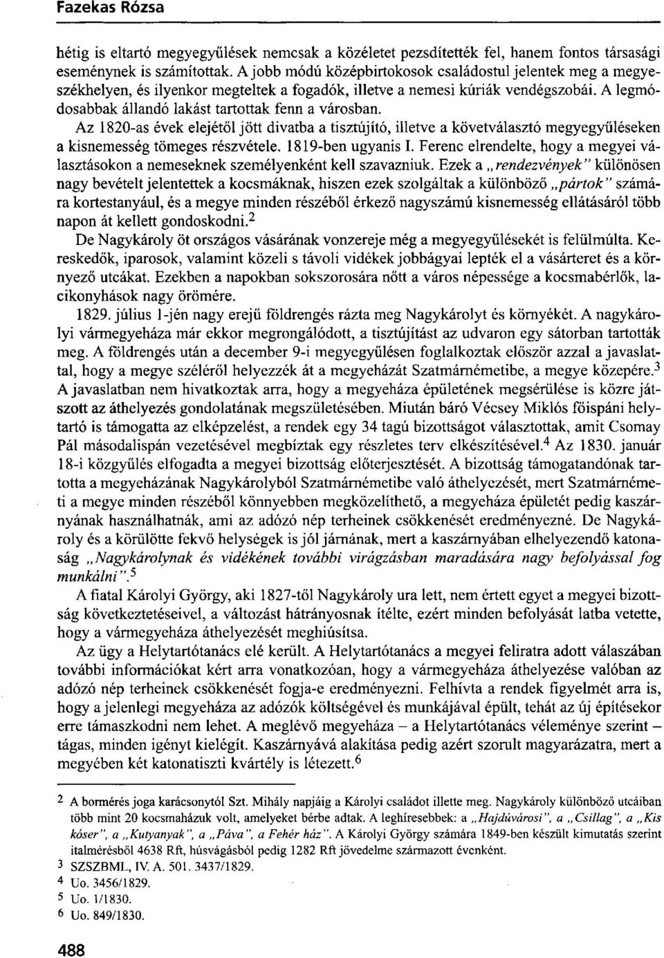 Az 1820-as évek elejétől jött divatba a tisztújító, illetve a követválasztó megyegyűléseken a kisnemesség tömeges részvétele. 1819-ben ugyanis I.