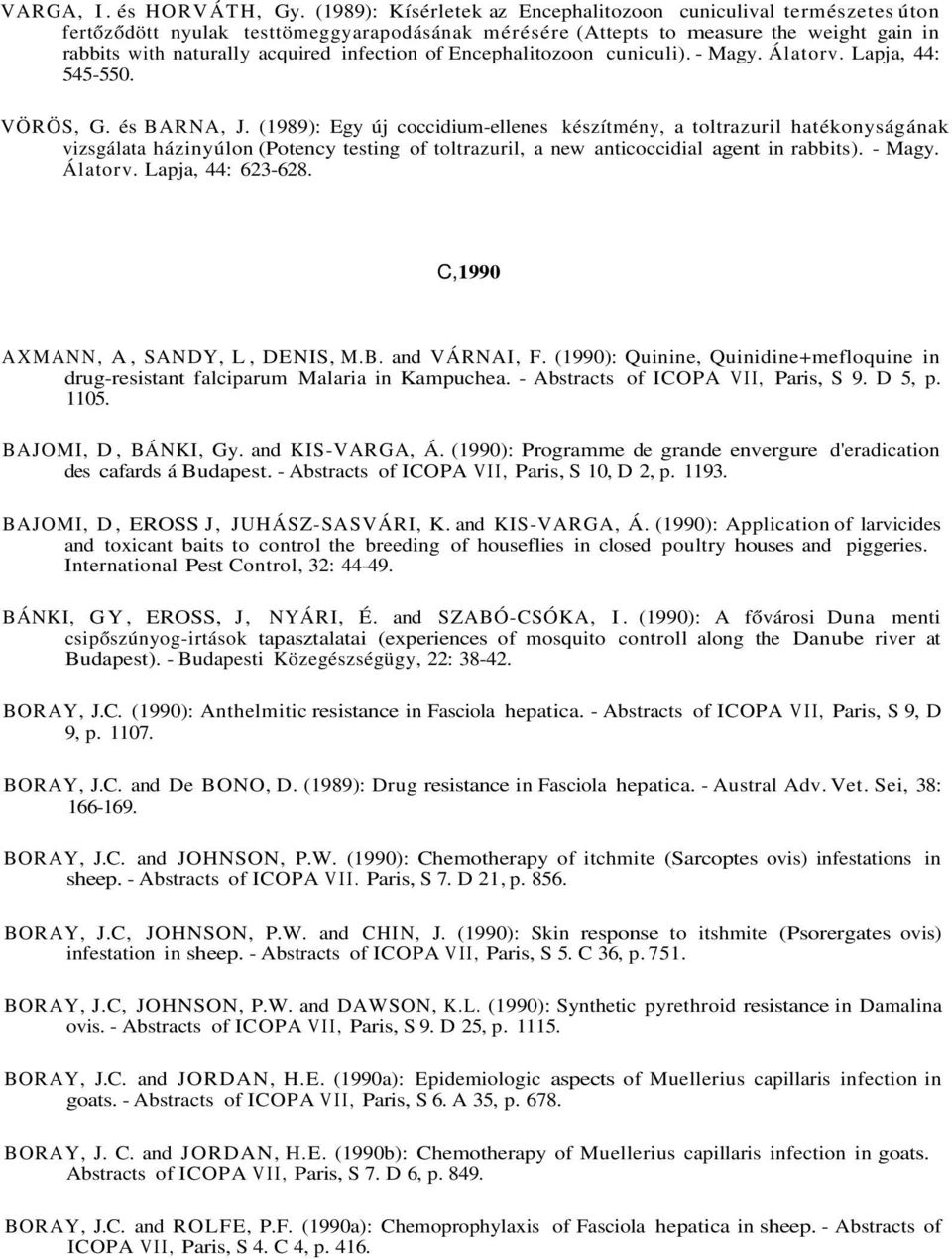 of Encephalitozoon cuniculi). - Magy. Álatorv. Lapja, 44: 545-550. VÖRÖS, G. és BARNA, J.