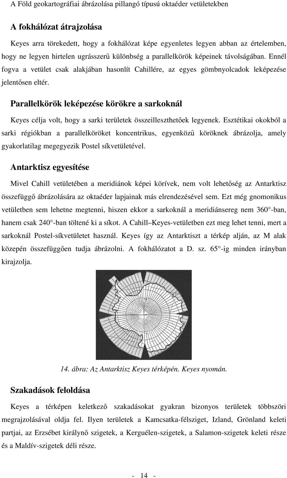 Parallelkörök leképezése körökre a sarkoknál Keyes célja volt, hogy a sarki területek összeilleszthet ek legyenek.