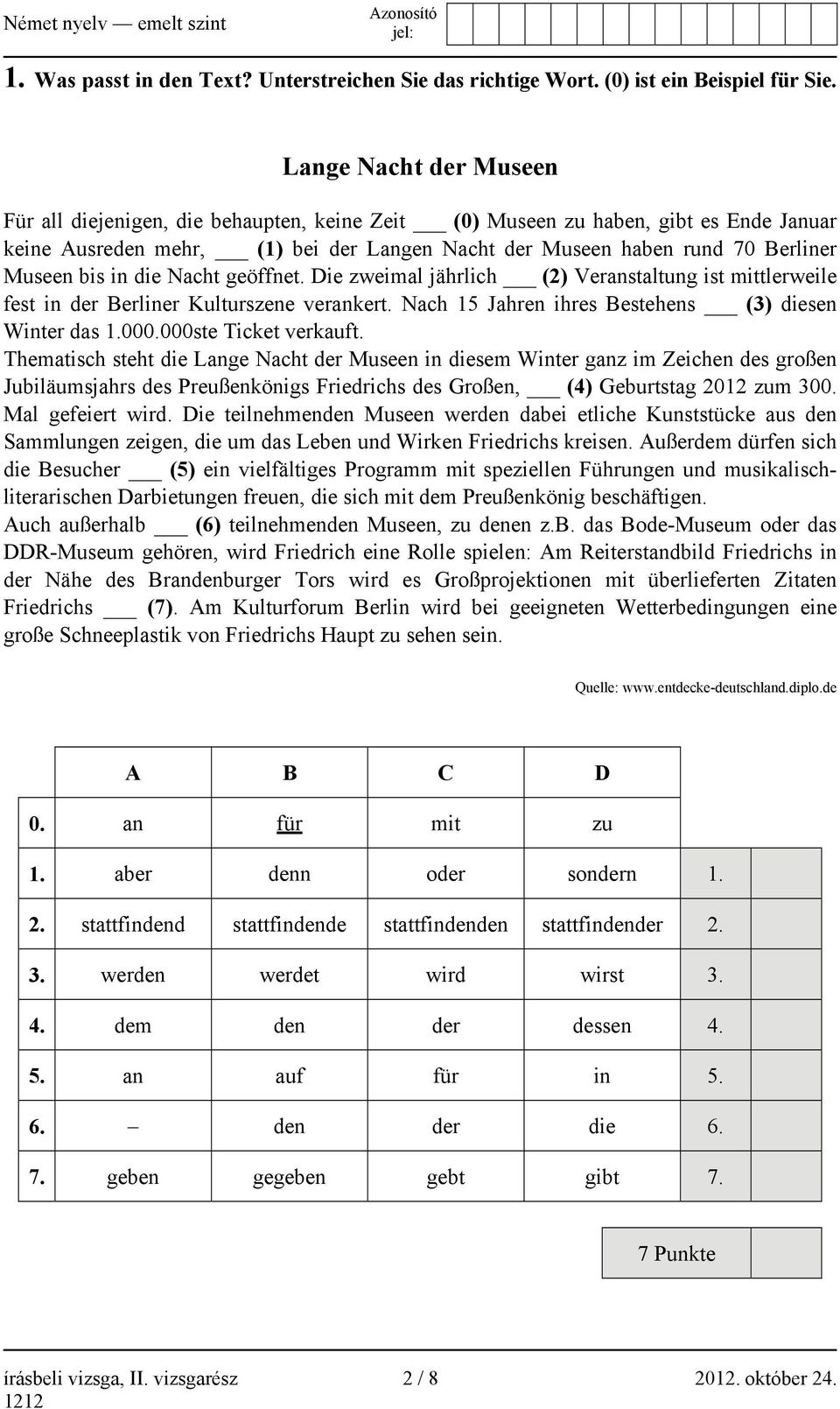 bis in die Nacht geöffnet. Die zweimal jährlich (2) Veranstaltung ist mittlerweile fest in der Berliner Kulturszene verankert. Nach 15 Jahren ihres Bestehens (3) diesen Winter das 1.000.