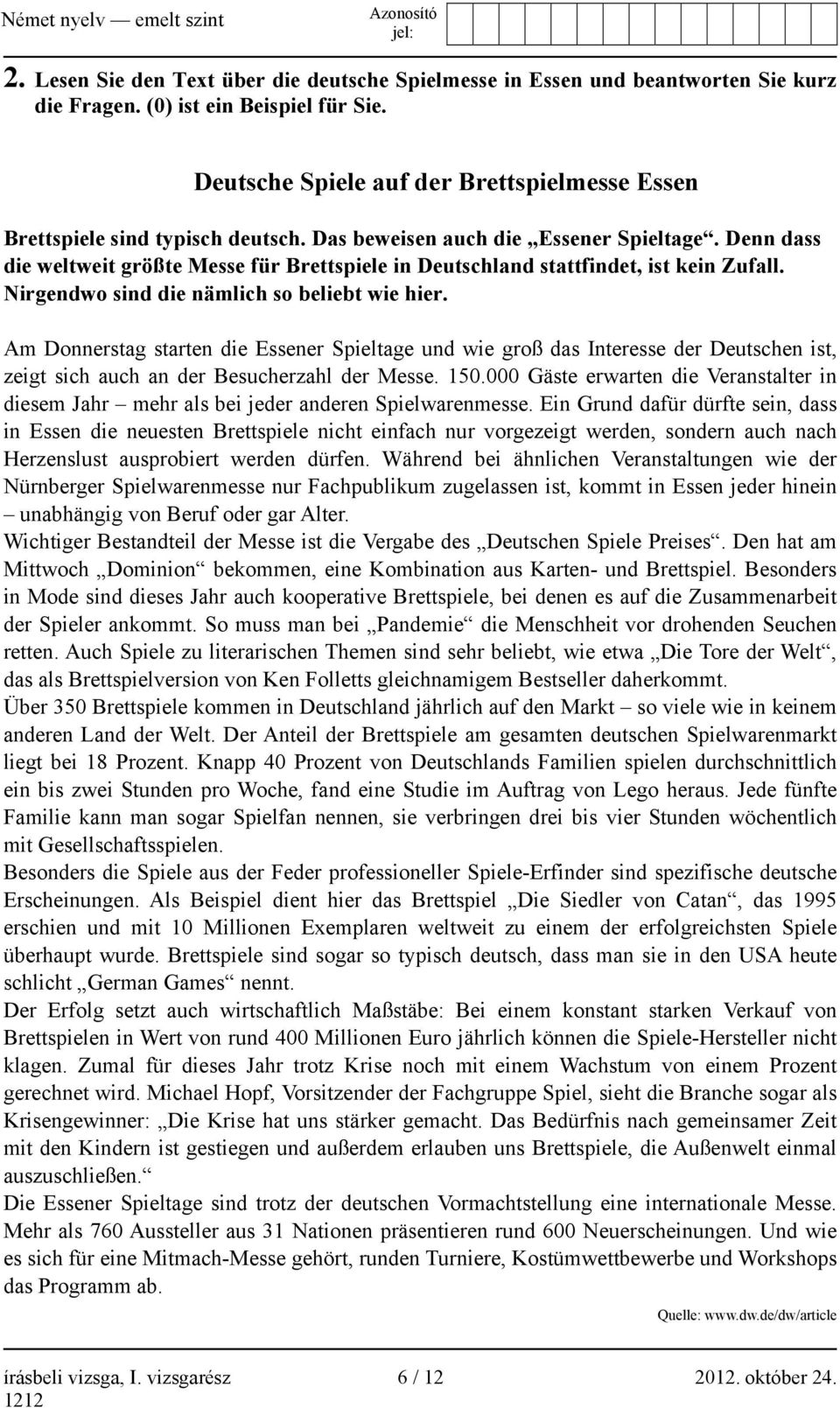 Denn dass die weltweit größte Messe für Brettspiele in Deutschland stattfindet, ist kein Zufall. Nirgendwo sind die nämlich so beliebt wie hier.