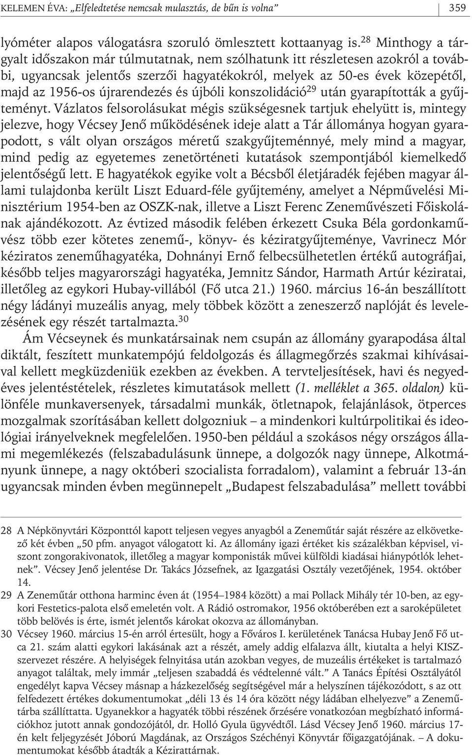 újrarendezés és újbóli konszolidáció 29 után gyarapították a gyûjteményt.