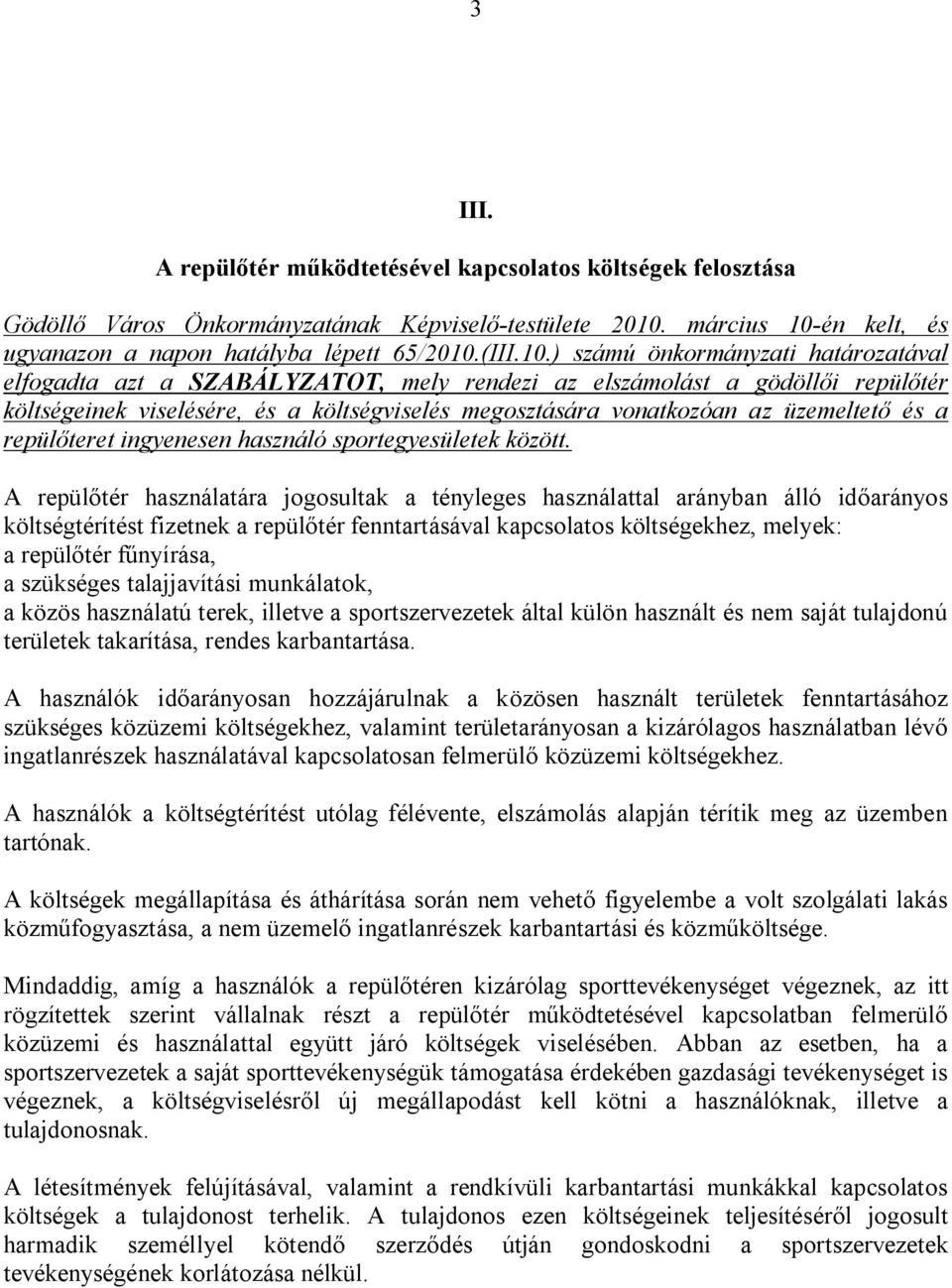 én kelt, és ugyanazon a napon hatályba lépett 65/2010.