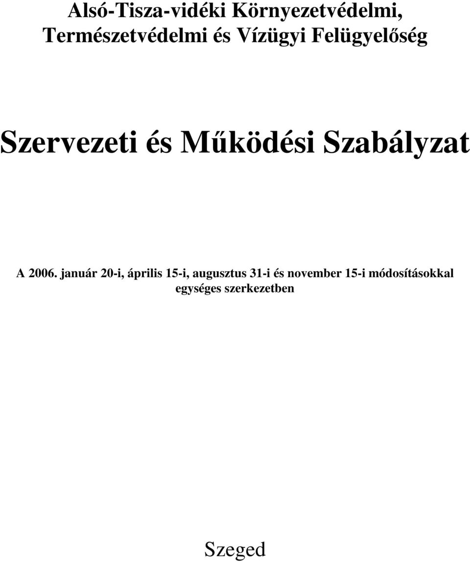 2006. január 20-i, április 15-i, augusztus