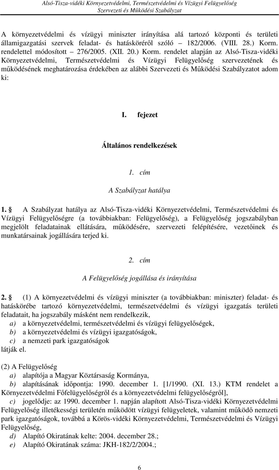 fejezet Általános rendelkezések 1. cím A Szabályzat hatálya 1.