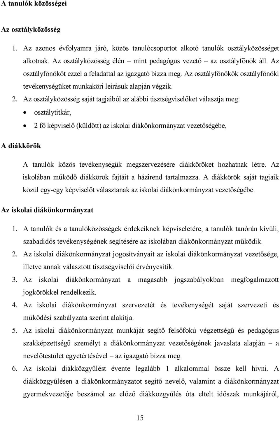 Az osztályfőnökök osztályfőnöki tevékenységüket munkaköri leírásuk alapján végzik. 2.