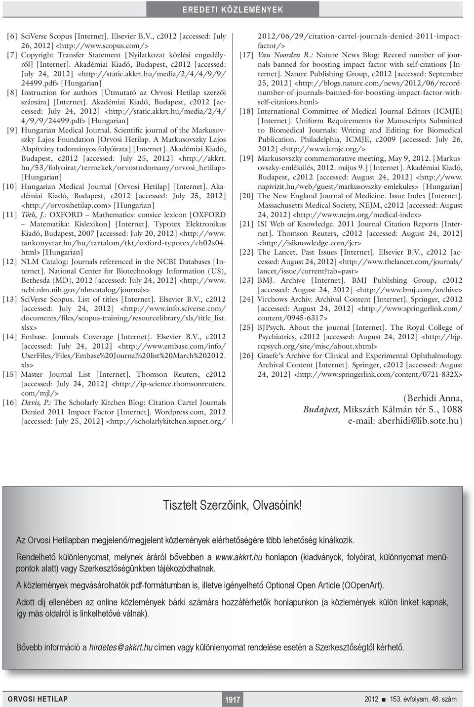 pdf> [Hungarian] [8] Instruction for authors [Útmutató az Orvosi Hetilap szerzői számára] [Internet]. Akadémiai Kiadó, Budapest, c2012 [accessed: July 24, 2012] <http://static.akkrt.