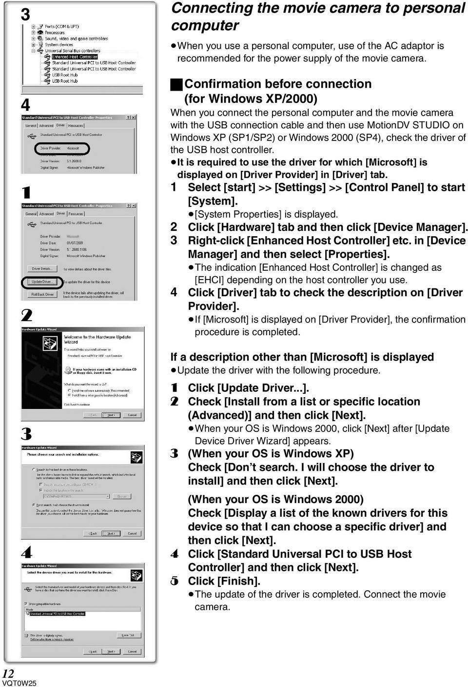 or Windows 2000 (SP4), check the driver of the USB host controller. It is required to use the driver for which [Microsoft] is displayed on [Driver Provider] in [Driver] tab.