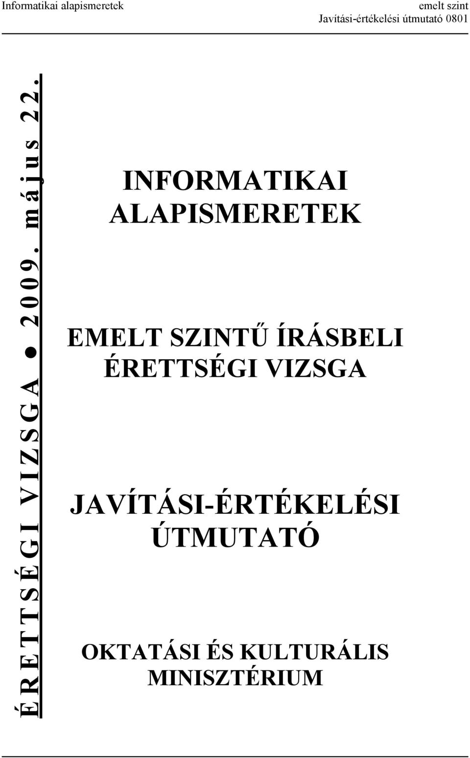 INFORMATIKAI ALAPISMERETEK EMELT SZINTŰ ÍRÁSBELI