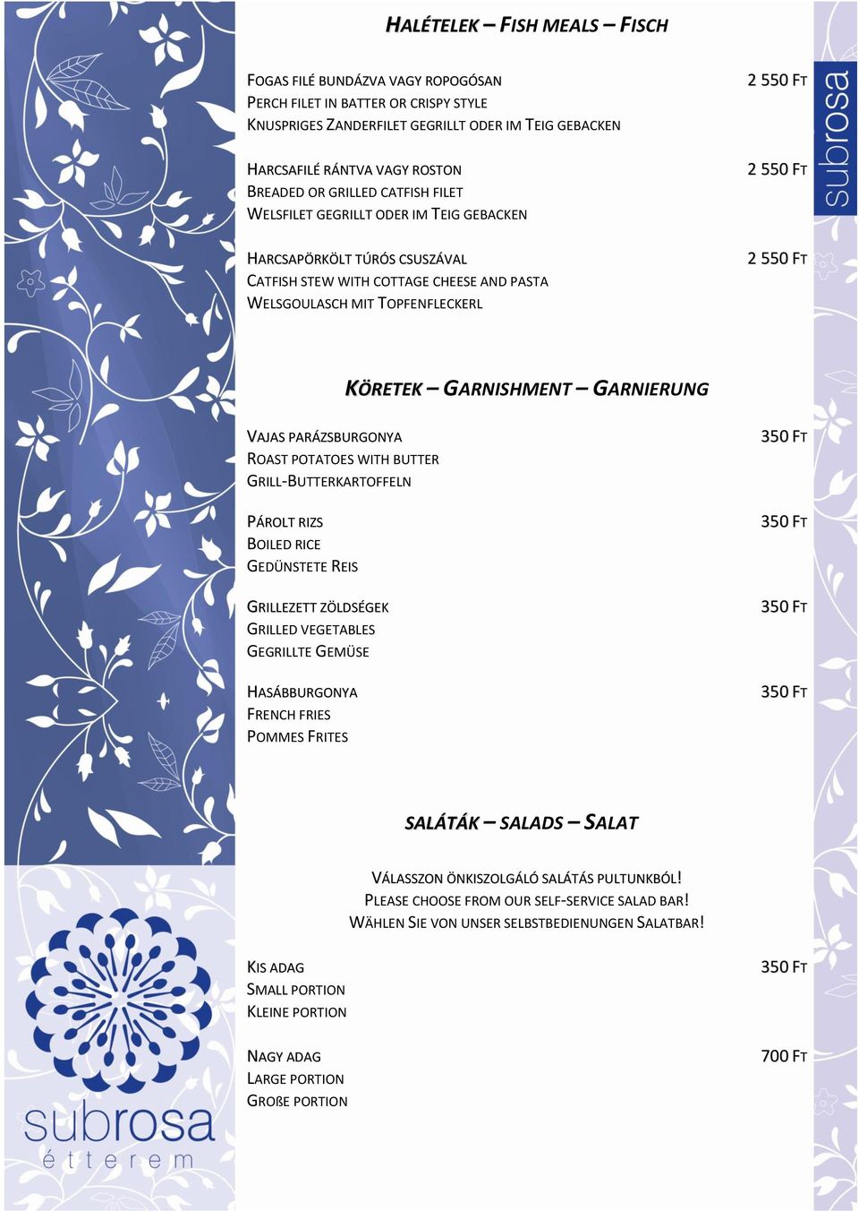 KÖRETEK GARNISHMENT GARNIERUNG VAJAS PARÁZSBURGONYA ROAST POTATOES WITH BUTTER GRILL-BUTTERKARTOFFELN PÁROLT RIZS BOILED RICE GEDÜNSTETE REIS GRILLEZETT ZÖLDSÉGEK GRILLED VEGETABLES GEGRILLTE GEMÜSE
