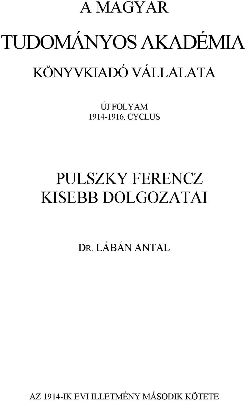 CYCLUS PULSZKY FERENCZ KISEBB DOLGOZATAI